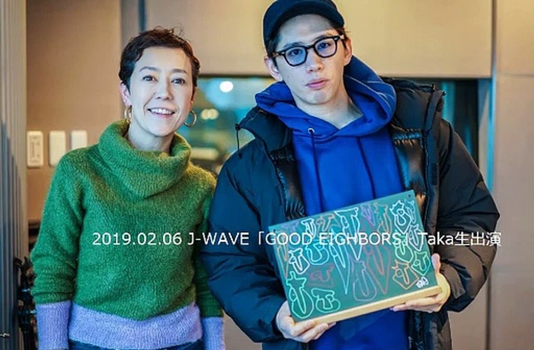 2019.02.06 J-WAVE「GOOD NEIGHBORS」Taka生出演