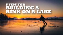 5 tips for building an ice rink on your lake