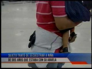 Un sujeto trató de secuestrar a una niña cuando estaba con su abuelita