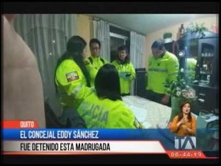 El concejal Eddy Sánchez fue detenido esta madrugada