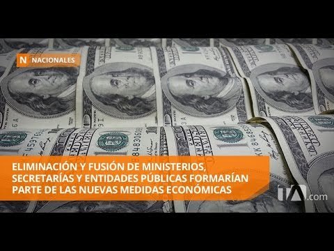 Entre las nuevas medidas económicas constaría la eliminación y fusión de ministerios