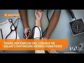 Descargar video: Temas incluidos en el Código de Salud generan debate - Teleamazonas