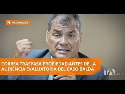 Rafael Correa traspasó su casa antes de audiencia evaluatoria - Teleamazonas
