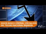 Saldos en la cuenta del Tesoro Nacional han caído los últimos meses - Teleamazonas