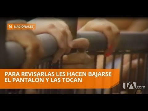 Mujeres que visitan cárceles de Guayaquil son revisadas de forma indignante - Teleamazonas