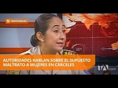 Policía niega revisión degradante a mujeres para ingresar a cárceles - Teleamazonas