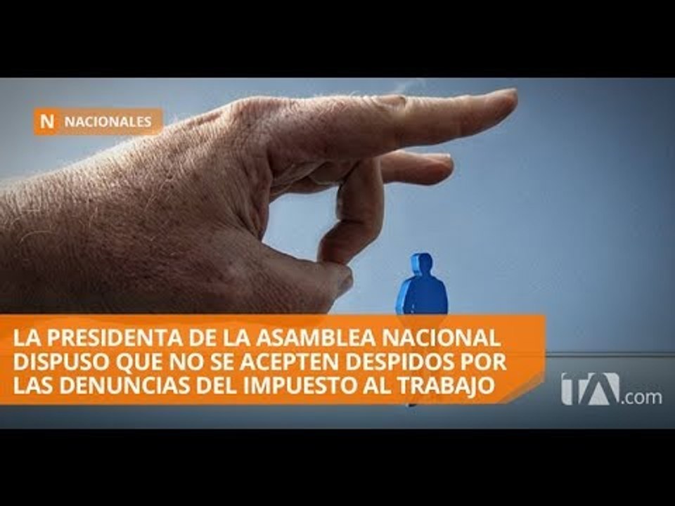 No aceptarán despidos tras denuncias del impuesto al trabajo - Teleamazonas