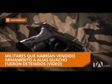 Dos militares detenidos por vender armamento a banda de alias Guacho - Teleamazonas