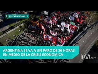 Argentina se va a un paro de 36 horas en medio de la crisis económica  -Teleamazonas