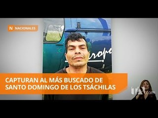 Policía captura al más buscado de Santo Domingo de los Tsáchilas -Teleamazonas