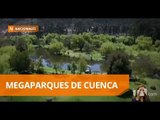 Más de 70 hectáreas de área verde ha recuperado el Municipio de Cuenca -Teleamazonas