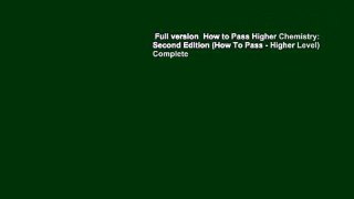 Full version  How to Pass Higher Chemistry: Second Edition (How To Pass - Higher Level) Complete