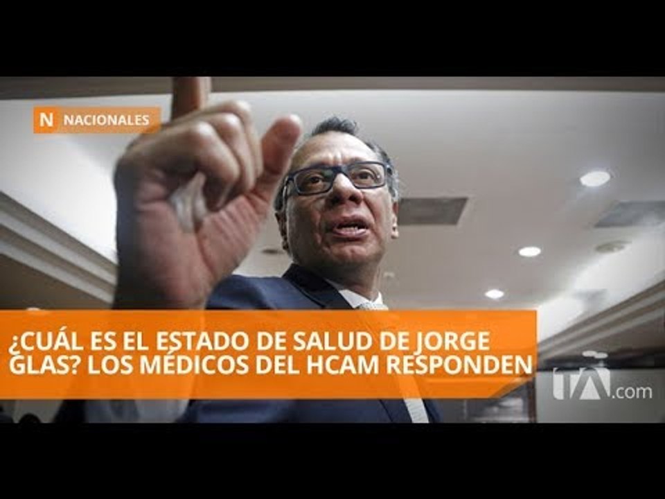 Médicos del HCAM afirman que la salud de Jorge Glas es estable - Teleamazonas