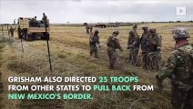 New Mexico Governor Withdraws National Guard Troops From Border