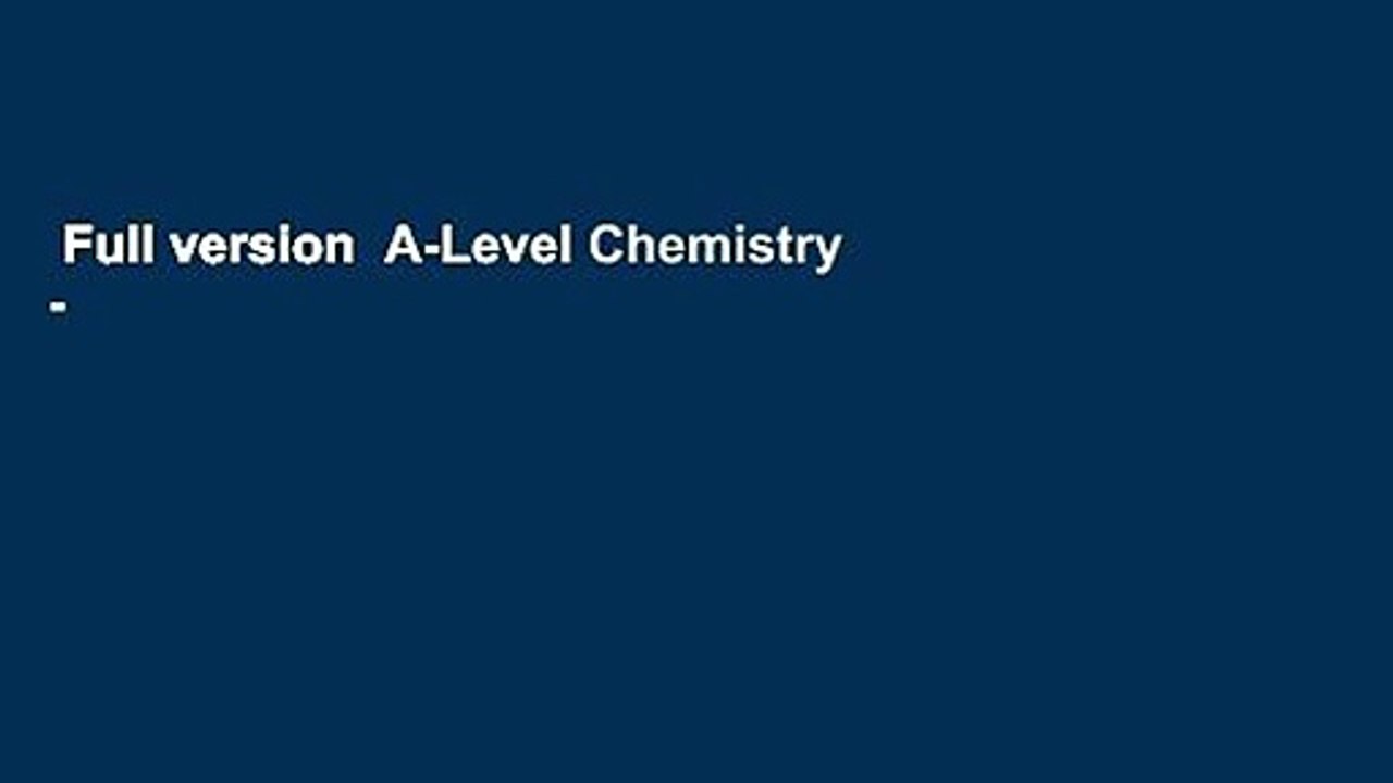 Full version  A-Level Chemistry - Core Text Fourth Edition  Review