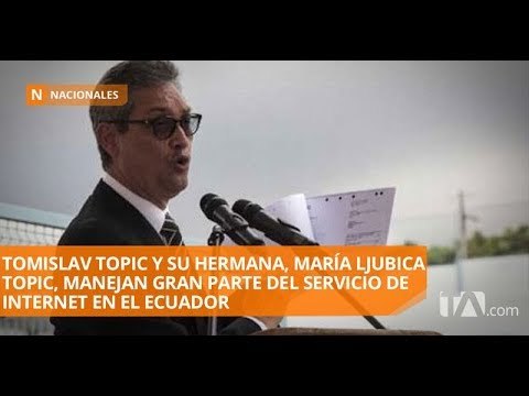 Tomislav Topic y su hermana manejan gran parte del internet en el país - Teleamazonas
