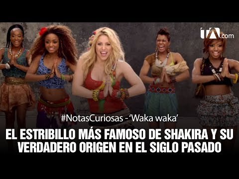 El origen de la canción Waka Waka que Shakira cantó en 2010 - Teleamazonas