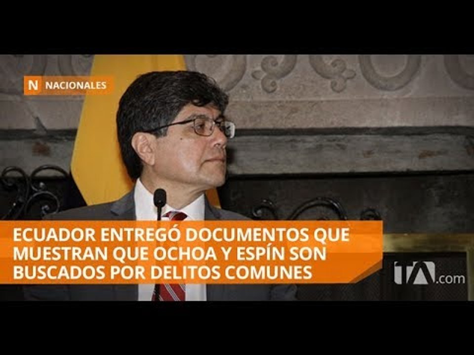 Documentos muestran que buscan a Ochoa y Espín por delitos comunes - Teleamazonas