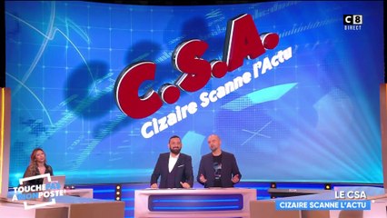 CSA : Cizaire scanne l'actu ! - TPMP du 06/02/2019