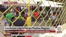 Continúan migrantes en Piedras Negras, Coahuila