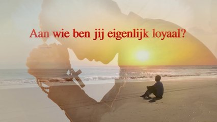 Uitspraken van Christus van de laatste dagen ‘Aan wie ben jij eigenlijk loyaal?’ (Nederlands)