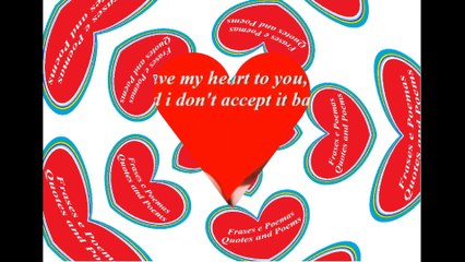 I give my heart to you, don't accept it back [Quotes and Poems]