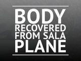 Body recovered from Sala plane