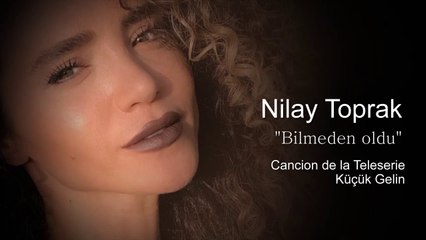 Nilay Toprak  "Bilmeden odu"