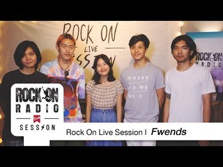 Rock On Live Session l Fwends วงดนตรีที่มีสไตล์เฉพาะตัว