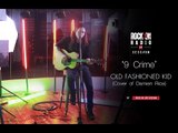 Rock On Live Session l 9 Crime Cover of Damien Rice Old  fashioned kid