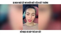 BỊ NGHI NGỜ CẮT MÍ KHIẾN MẮT XẾCH BẤT THƯỜNG HỒ NGỌC HÀ ĐÁP TRẢ GAY GẮT