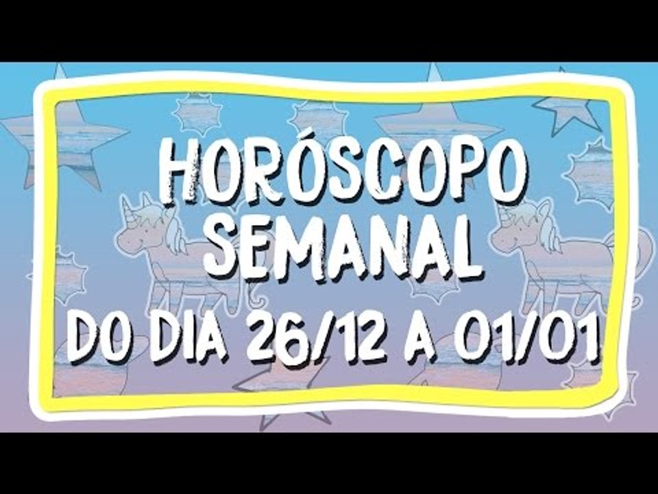 HORÓSCOPO SEMANAL: 26 DE DEZEMBRO A 01 DE JANEIRO!
