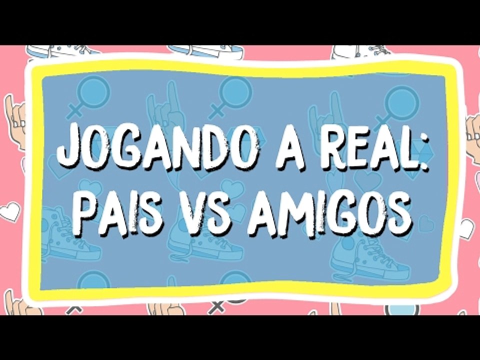 Jogando a Real: Meus pais não gostam dos meus amigos