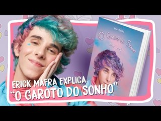 Erick Mafra explica: O Garoto do Sonho