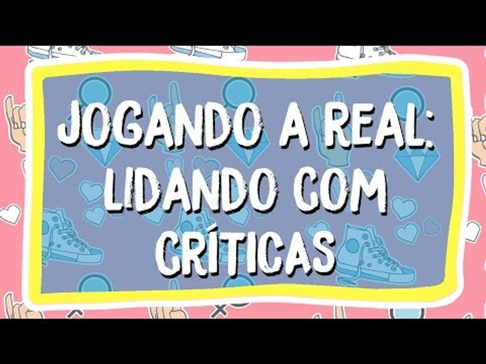 Jogando a Real: Criticas construtivas