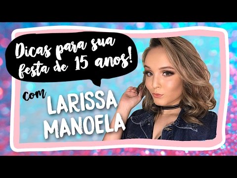 LARISSA MANOELA DÁ DICAS PARA FESTA DE 15 ANOS!