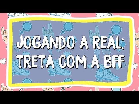 Jogando a Real: briguei com a minha melhor amiga, e agora?