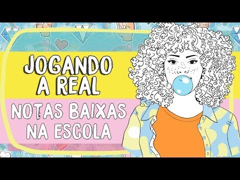 Jogando a Real: estou indo muito mal na escola, como virar o jogo?