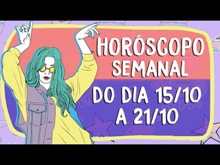 HORÓSCOPO SEMANAL: 15 A 21 DE OUTUBRO