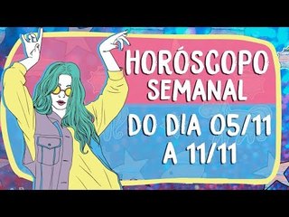 HORÓSCOPO SEMANAL: 05 A 11 DE NOVEMBRO!