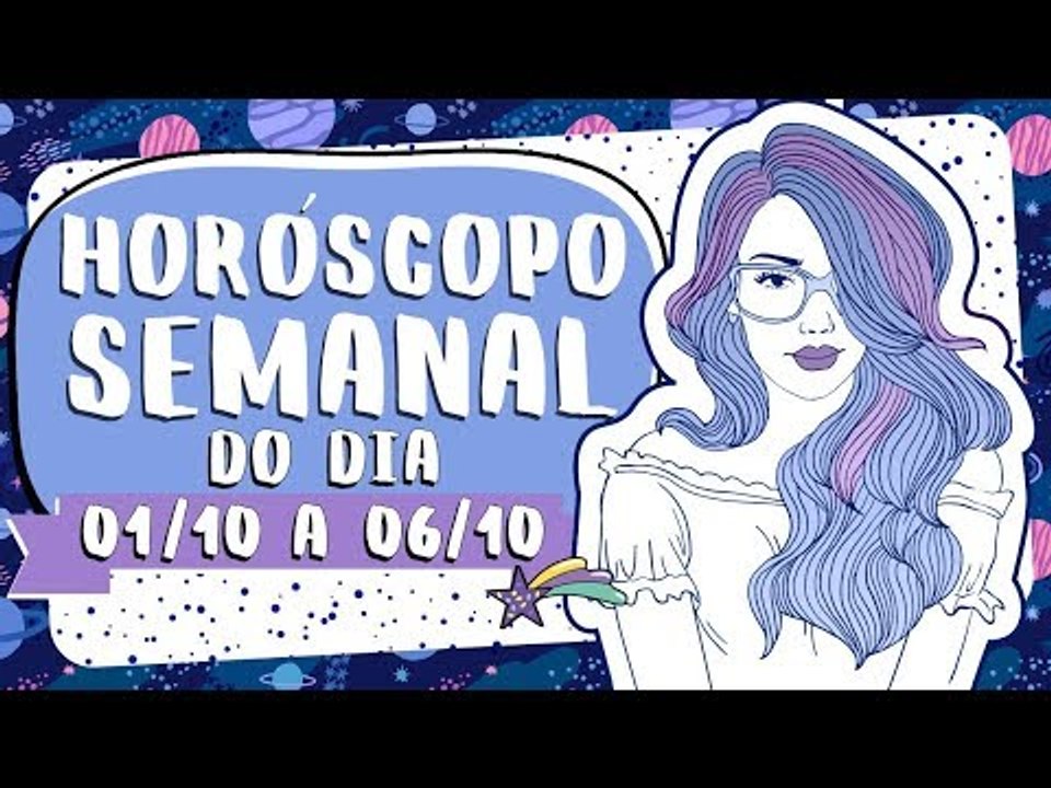 HORÓSCOPO SEMANAL: 01 A 06 DE OUTUBRO