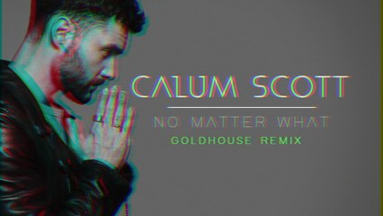 Calum Scott - No Matter What
