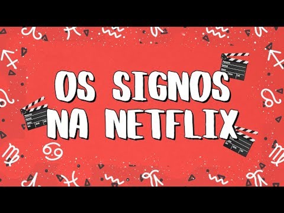 OS SIGNOS NA NETFLIX