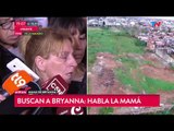 Habló la mamá de Bryanna a 4 dias de su desaparición