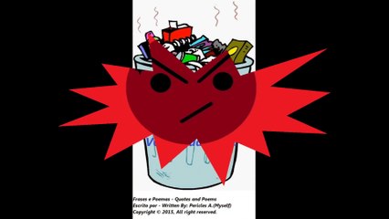 Lixo e porcaria: Você é tudo isso! [Frases e Poemas]