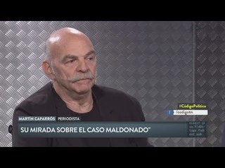 Martín Caparrós sobre el caso Maldonado