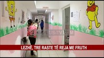 LEZHË, TRE RASTE TË REJA ME FRUTH