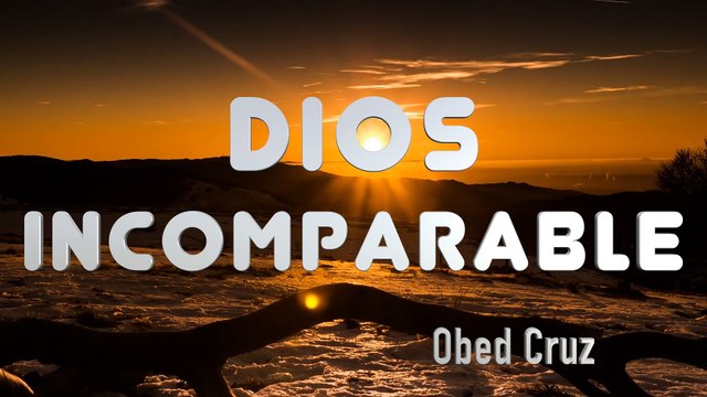 DIOS INCOMPARABLE - Generacion 12 - Obed Cruz