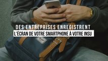 Des entreprises enregistrent l'écran de votre smartphone à votre insu