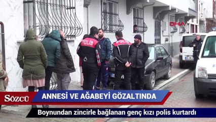 Esenyurt'ta boynundan zincirlenen kızı polis kurtardı